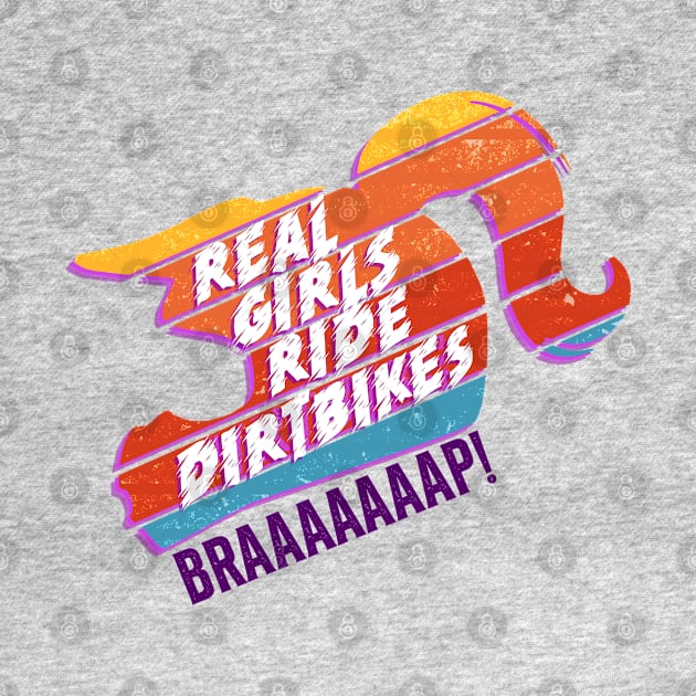 Real Girls Ride Dirtbikes - BRAAAAP! by sticker happy